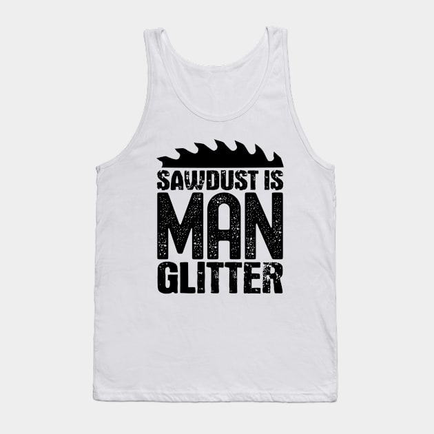 Sawdust is man glitter Tank Top by colorsplash